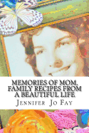 Memories of Mom, Family Recipes from a Beautiful Life