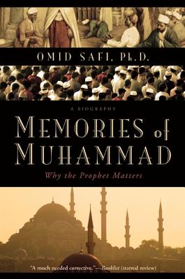 Memories of Muhammad: Why the Prophet Matters - Safi, Omid