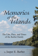 Memories of the Islands: The Life, Place, and Times of the Barber Family