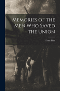 Memories of the Men who Saved the Union