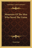 Memories Of The Men Who Saved The Union