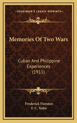 Memories of Two Wars: Cuban and Philippine Experiences (1911) - Funston, Frederick, and Yohn, F C (Illustrator)