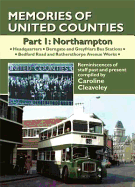 Memories of United Counties - Northampton: Headquarters * Derngate and Greyfriars Bus Stations * Rothersthorpe Avenue and Bedford Road Works: Reminiscences of Staff Past and Present