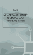 Memory and History in George Eliot: Transfiguring the Past