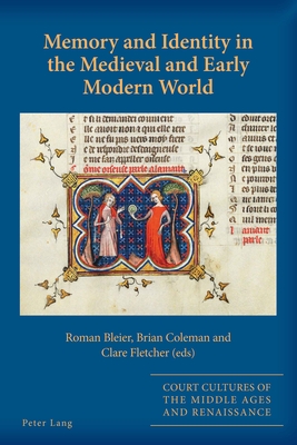 Memory and Identity in the Medieval and Early Modern World - Alyn Stacey, Sarah, and Bleier, Roman (Editor), and Coleman, Brian (Editor)