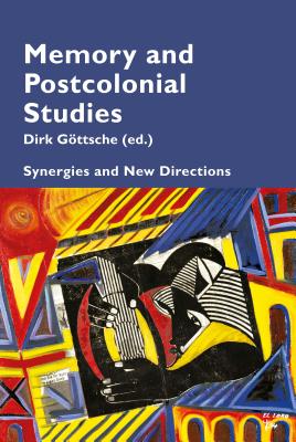 Memory and Postcolonial Studies: Synergies and New Directions - Pizzi, Katia, and Gttsche, Dirk (Editor)