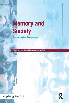 Memory and Society: Psychological Perspectives - Nilsson, Lars-Gran (Editor), and Ohta, Nobuo (Editor)