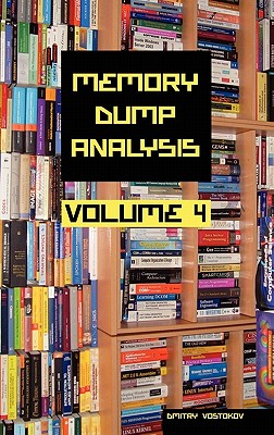 Memory Dump Analysis Anthology: v. 4 - Vostokov, Dmitry
