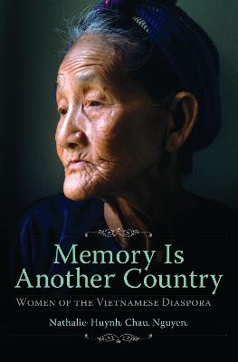 Memory Is Another Country: Women of the Vietnamese Diaspora - Nguyen, Nathalie Huynh Chau