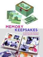 Memory Keepsakes: 43 Projects for Creating and Saving Cherished Memories - Sheerin, Connie, and Pensiero, Janet, and Mauriello, Barbara
