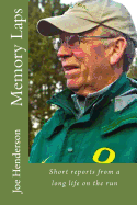 Memory Laps: Short Reports from a Long Life on the Run