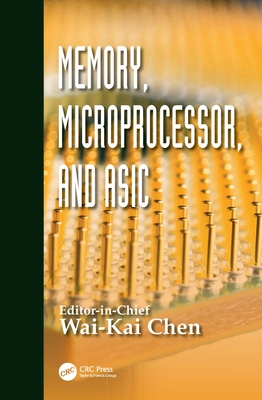 Memory, Microprocessor, and ASIC - Chen, Wai-Kai (Editor)