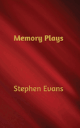 Memory Plays: Four Long Short Stories