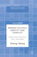 Memory Politics, Identity and Conflict: Historical Memory as a Variable