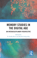 Memory Studies in the Digital Age: An Interdisciplinary Perspective