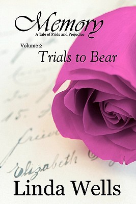 Memory: Volume 2, Trials to Bear: A Tale of Pride and Prejudice - Wells, Linda