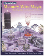 Memory Wire Magic, 20 Ideas for Jewelry and Home Decorating