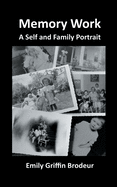 Memory Work: A Self and Family Portrait