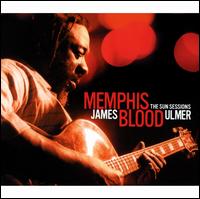 Memphis Blood: The Sun Sessions - James Blood Ulmer
