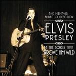 Memphis Blues Collection: Elvis Presley & The Songs That Drove Him Wild