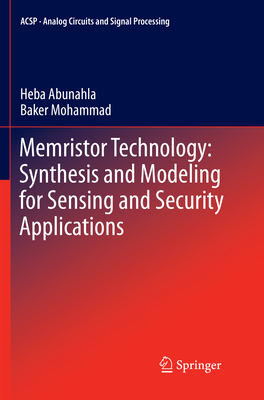 Memristor Technology: Synthesis and Modeling for Sensing and Security Applications - Abunahla, Heba, and Mohammad, Baker