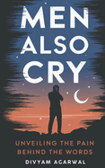 Men Also Cry: Unveiling the Pain Behind the Words