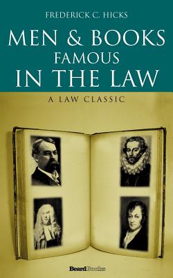 Men and Books Famous in the Law - Hicks, Frederick C, A.M., LL.B., and Stone, Harlan F (Introduction by)