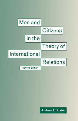 Men and Citizens in the Theory of International Relations - Linklater, Andrew