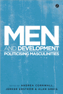 Men and Development: Politicizing Masculinities