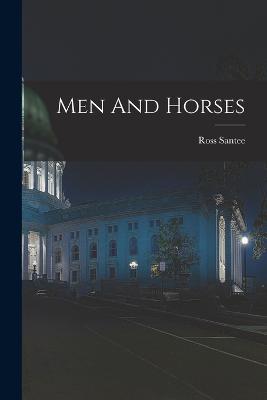 Men And Horses - Santee, Ross