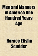 Men and Manners in America One Hundred Years Ago - Scudder, Horace Elisha