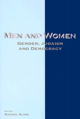 Men and Women: Gender, Judaism and Democracy - Elior, Rachel (Editor)