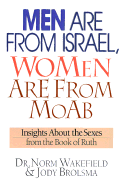 Men Are from Israel, Women Are from Moab: Insights about the Sexes from the Book of Ruth - Wakefield, Norm, Dr., and Brolsma, Jody