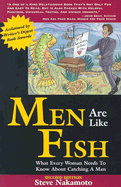 Men Are Like Fish: What Every Woman Needs to Know about Catching a Man