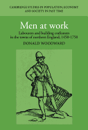 Men at Work: Labourers and Building Craftsmen in the Towns of Northern England, 1450-1750