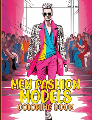 Men Fashion Models Coloring Book: Stylish Men's Fashion Coloring Pages For Color & Relaxation - Cochran, Viola M