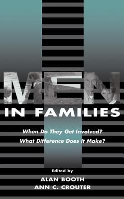 Men in Families: When Do They Get involved? What Difference Does It Make? - Booth, Alan (Editor), and Crouter, Ann C. (Editor)