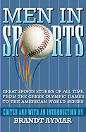 Men in Sports: Great Sport Stories of All Time, from the Greek Olympic Games to the American World Series