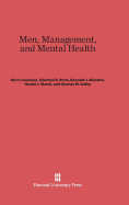 Men, Management, and Mental Health - Levinson, Harry, PH.D., and Price, Charlton R, and Munden, Kenneth J