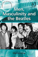 Men, Masculinity and the Beatles
