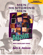 Men Mentoring Men Again: Men's Discipleship Course, an Interactive One-On-One or Small Group Christian Growth Manual for Men
