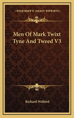 Men of Mark Twixt Tyne and Tweed V3 - Welford, Richard