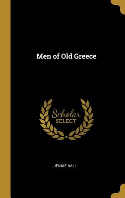 Men of Old Greece - Hall, Jennie