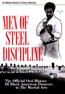 Men of Steel Discipline: The Official Oral History of Black Pioneers in the Martial Arts