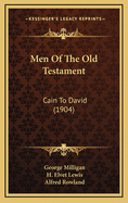 Men of the Old Testament: Cain to David (1904)