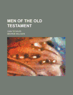 Men of the Old Testament: Cain to David...