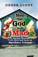 Men That God Made Mad: A Journey through Truth, Myth and Terror i
