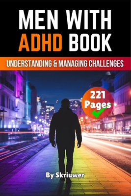 Men With ADHD: Understanding and Managing Challenges - Skriuwer Com
