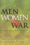 Men, Women & War: Do Women Belong in the Front Line?
