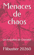 Menaces de chaos: Les enquetes de Charlotte